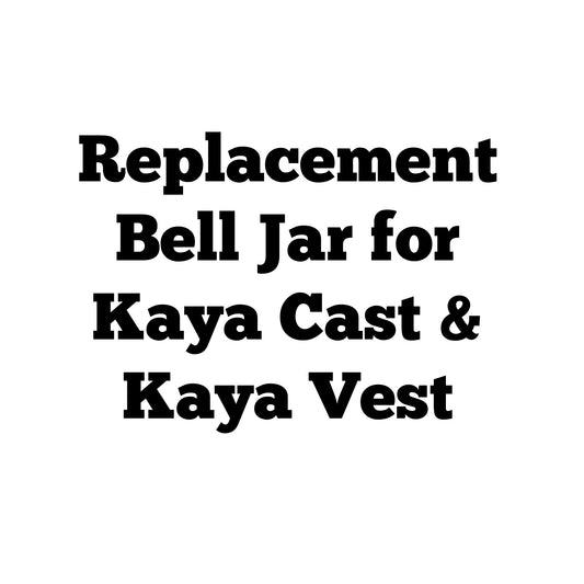 Replacement Bell Jar for Kaya Cast & Kaya Vest 9" x 8"